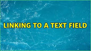 Linking To A Text Field