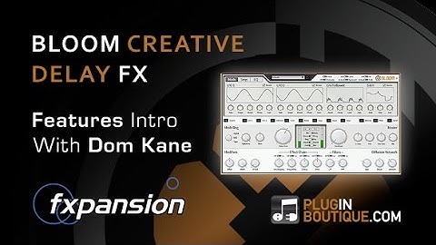 FXpansion Bloom Creative Delay FX Plugin - Review