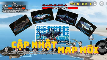 [ CÂU CÁ VẠN CÂN ] CẬP NHẬT MỚI, MAP MỚI, CÁ MỚI VÀ TRANG BỊ MỚI