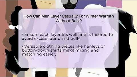 How Can Men Layer Casually For Winter Warmth Without Bulk? - The Sharp Dressed Gent
