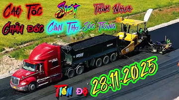 🛑 Thảm Nhựa Cao Tốc 28.11.2025 Châu Đốc Cần Thơ Sóc Trăng Quá Siết 