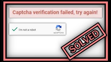 Captcha Verification Failed Try Again (I