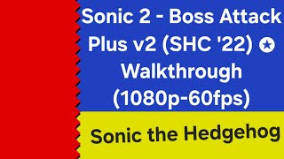 Sonic 2 - Boss Attack Plus v2 (SHC '22) ✪ Walkthrough (1080p-60fps) Net Worth