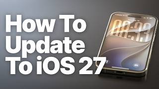 How to Update to iOS 27 on iPhone (Even With Low Storage)