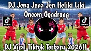 DJ JENA JENA JENA JEN HELIKI LIKI | NU PALING GENAH || DJ ONCOM GONDRONG VIRAL TIKTOK TERBARU 2026🔥