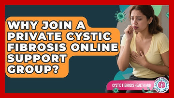 Why Join A Private Cystic Fibrosis Online Support Group? - Cystic Fibrosis Health Hub