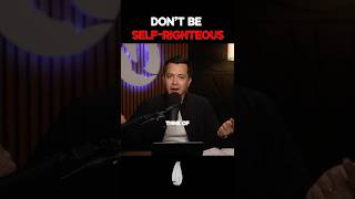 Don't Be Self-Righteous