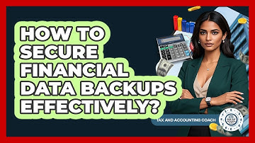 How To Secure Financial Data Backups Effectively?