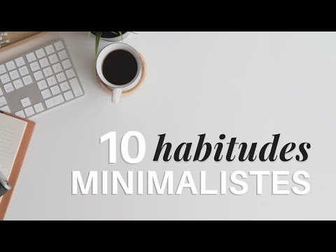 10 habitudes Minimalistes qui ont changé ma vie