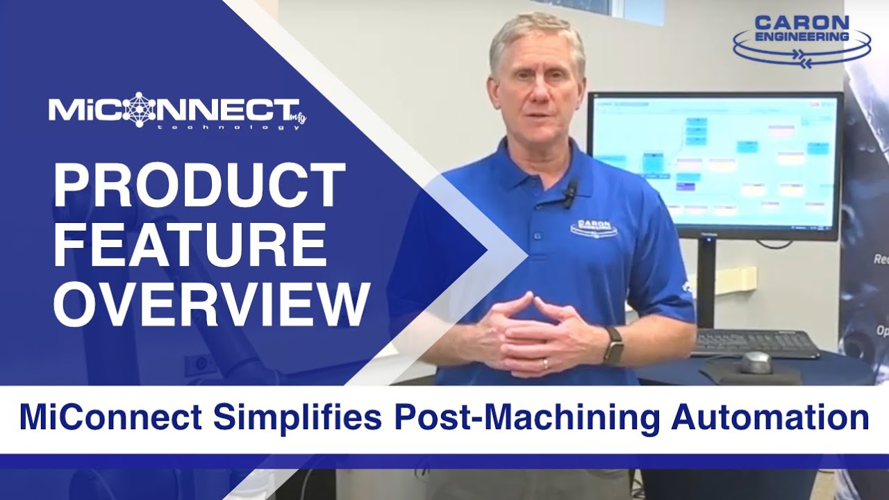 How MiConnect Simplifies Post-Machining Automation | Caron Engineering