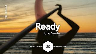 Ready - Jay Someday | Royalty Free Music No Copyright Background Music For Videos | Chill Pop