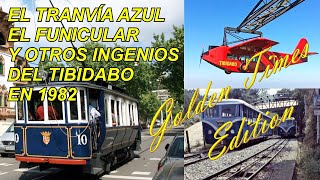 EL TRANVÍA AZUL, EL FUNICULAR, Y OTROS INGENIOS DEL TIBIDABO, EN 1982.