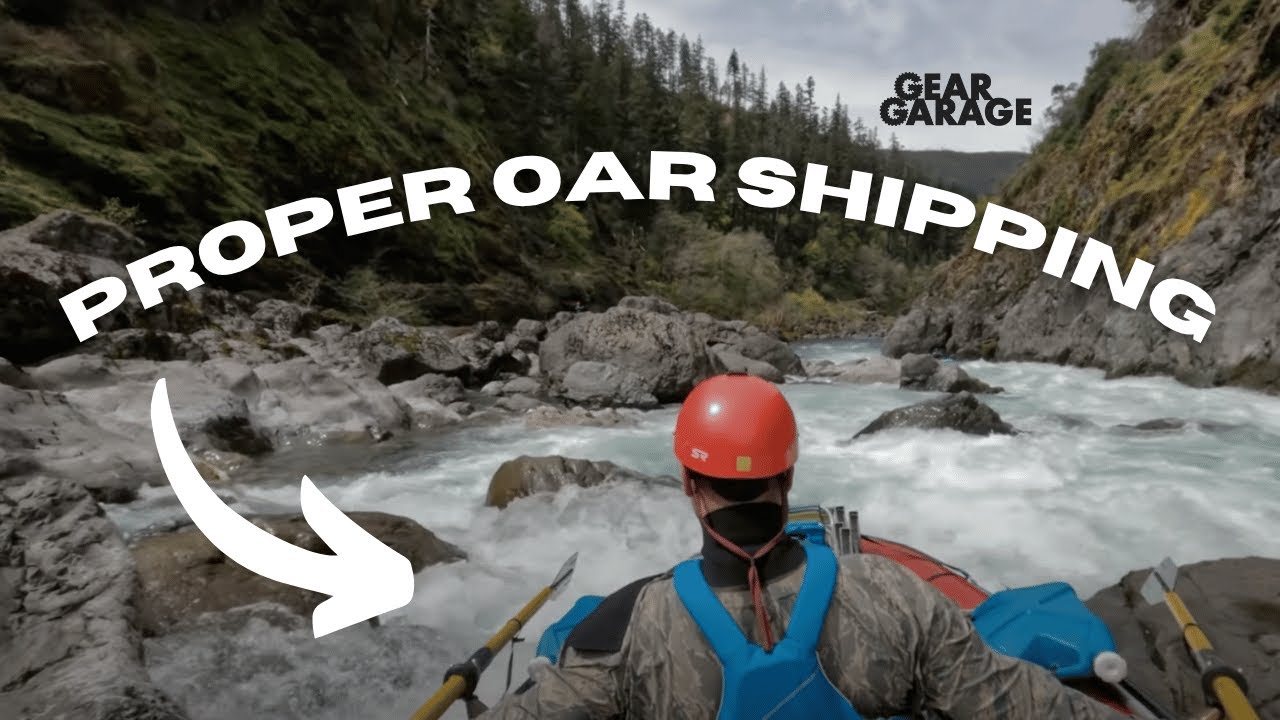 Proper Oar Shipping For Running Class IV and V Rapids