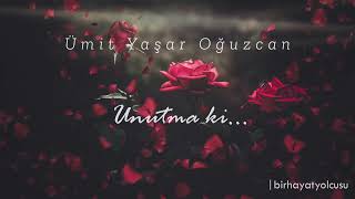 Unutma ki | Ümit Yaşar Oğuzcan