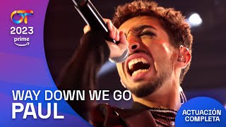 “WAY DOWN WE GO” - PAUL | GALA 0 | #OT2023