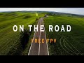 ON THE ROAD - FREE FPV