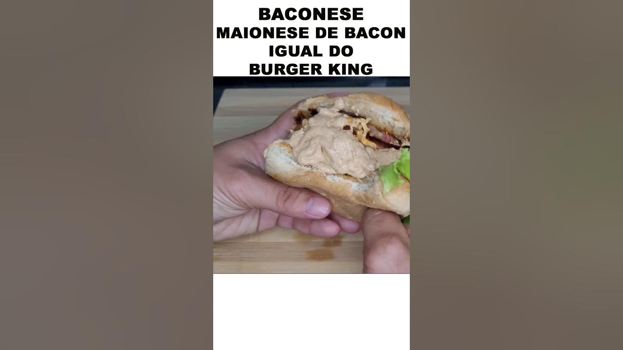 BACONESE – Maionese de Bacon Igual do Burger King