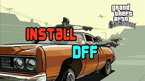 How to install dff in gta sa android