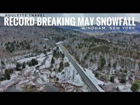 Record Breaking May Snowfall - Windham, New York - Roulette Travel