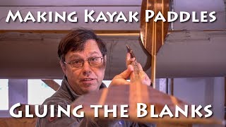 Making Kayak Paddles  Preparing the Blanks  E1