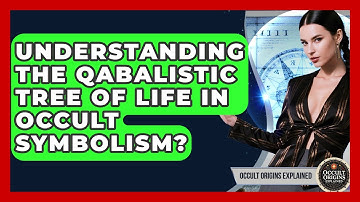 Understanding The Qabalistic Tree Of Life In Occult Symbolism? - Occult Origins Explained