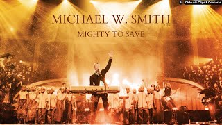 Michael W. Smith: Mighty To Save (Live) [Sub. Español]