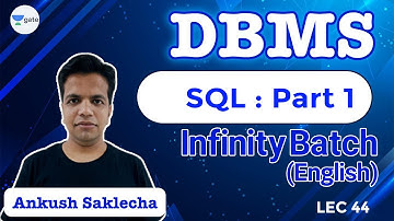 SQL : Part 1 | L 44 | DBMS | Infinity Batch | GATE 2022 CS/IT | Ankush Sir