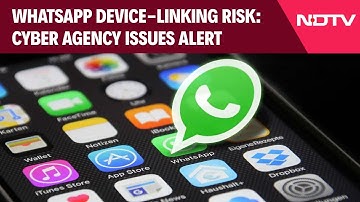 WhatsApp Linking Risk | WhatsApp Device-Linking Risk: Cyber Agency Issues Alert