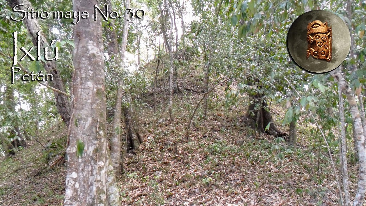 Sitio maya No. 30. Ixlú, Petén, Guatemala, (Reedición) YouTube
