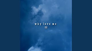 Download Lagu Why Love Me III Download Lagu Why Love Me III