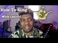 How To Have Control When You Sing | Singing Lessons