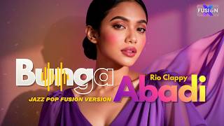 🌸 Bunga Abadi – Rio Clappy | Jazz Pop Fusion Cover 💕🎷| FUSIONX