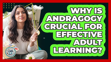 Why Is Andragogy Crucial For Effective Adult Learning? - Learn As An Adult