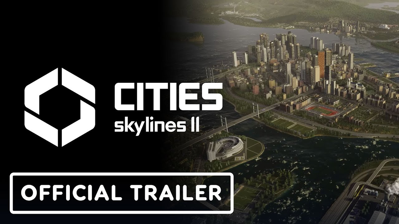 Cities: Skylines II - Official Trailer - Xbox Showcase 2023 - IGN