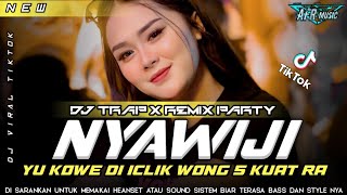 DJ NYAWIJI TRAP X REMIX PARTY BASS BLEYER TERBARU BY AFR MUSIC
