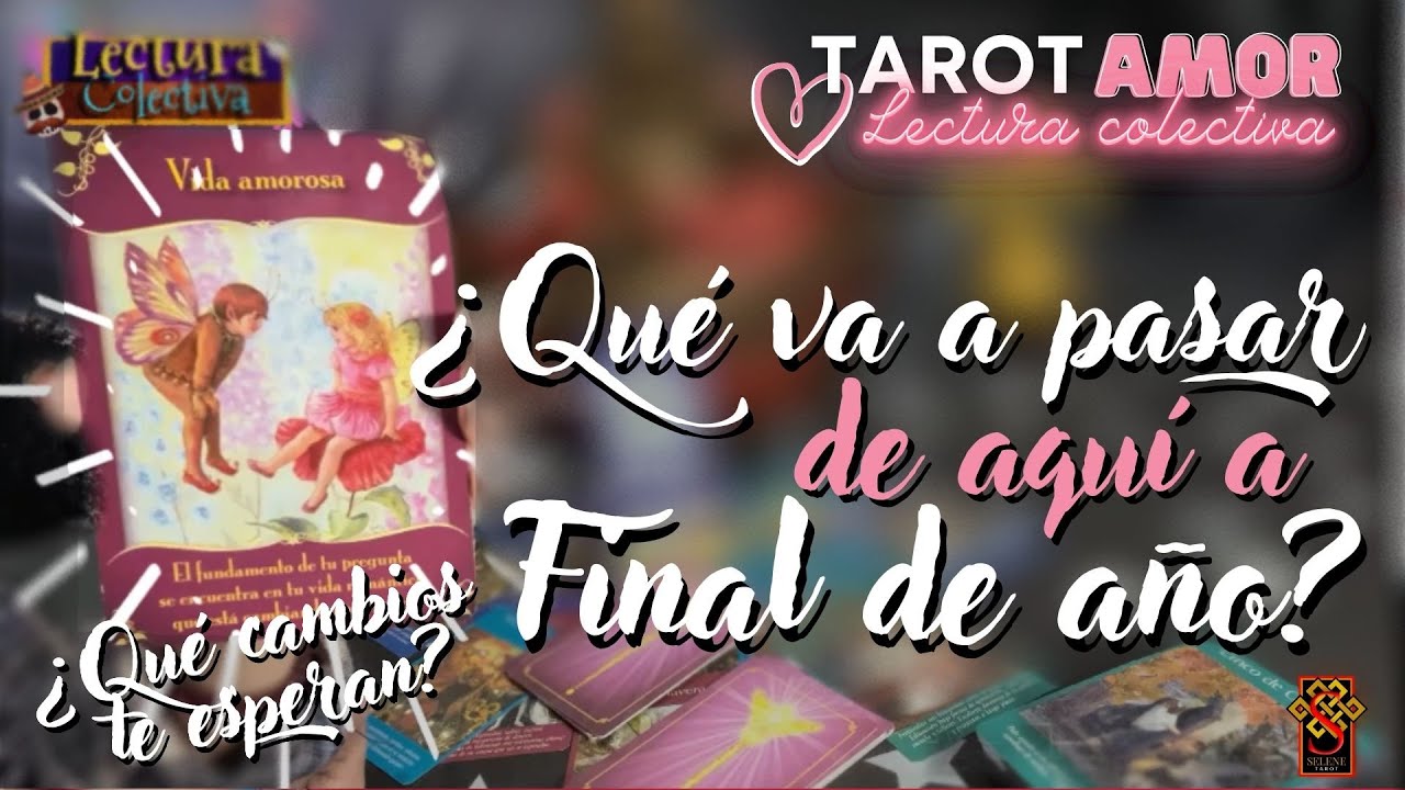 TAROT INTERACTIVO AMOR ¿QUÉ VA A PASAR de aquí a FINAL DE AÑO? 😲 ¿Qué ...