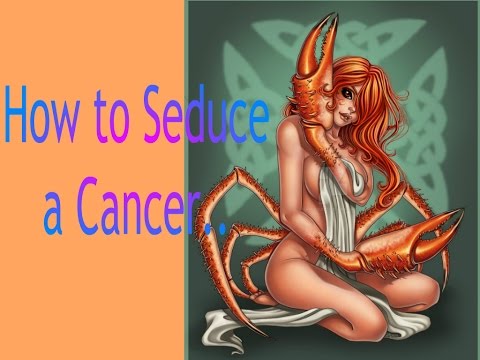 How to Seduce a Cancer