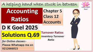 Accounting Ratios| D K Goel 2025| Q 69| Ch5| Class 12| Accounts| Solutions of D K Goel@learnwithease