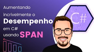 Aumentando incrivelmente o desempenho em C# utilizando SPAN