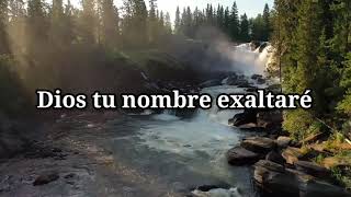 Video thumbnail of "Dios tu nombre exaltaré - Letra"