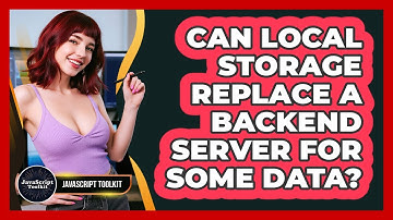 Can Local Storage Replace A Backend Server For Some Data? - JavaScript Toolkit