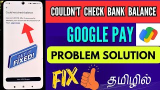 Couldn't Check Bank Balance Google Pay Problem Solution Tamil \ Google Pay Balance Check Issue Solve Net Worth