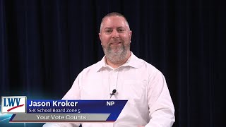 Your Vote Counts - Candidate Jason Kroker (NP) - S-K School Board Zone 5