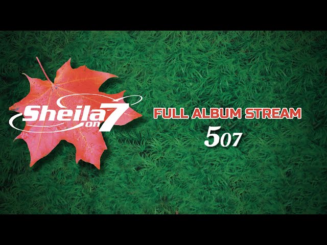 Sheila On 7 - 507 (Full Album Stream) class=