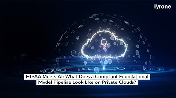 HIPAA Meets AI: What Does a Compliant Foundational Model Pipeline Look Like on Private Clouds?