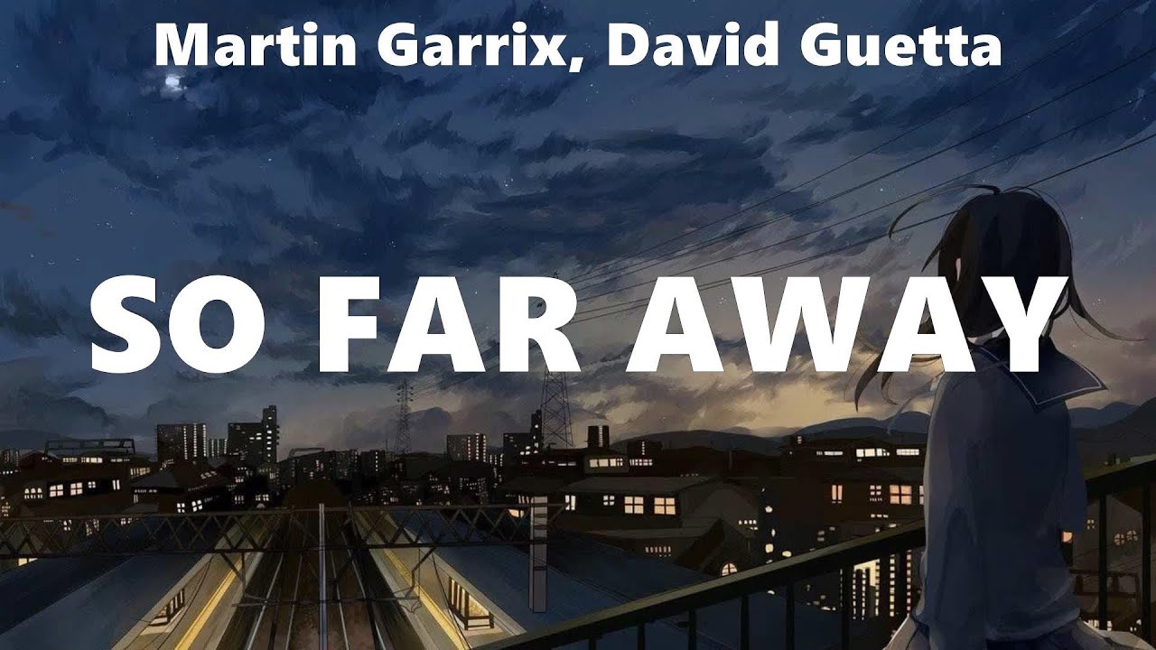 Martin Garrix, David Guetta ~ So Far Away # lyrics # Justin Bieber