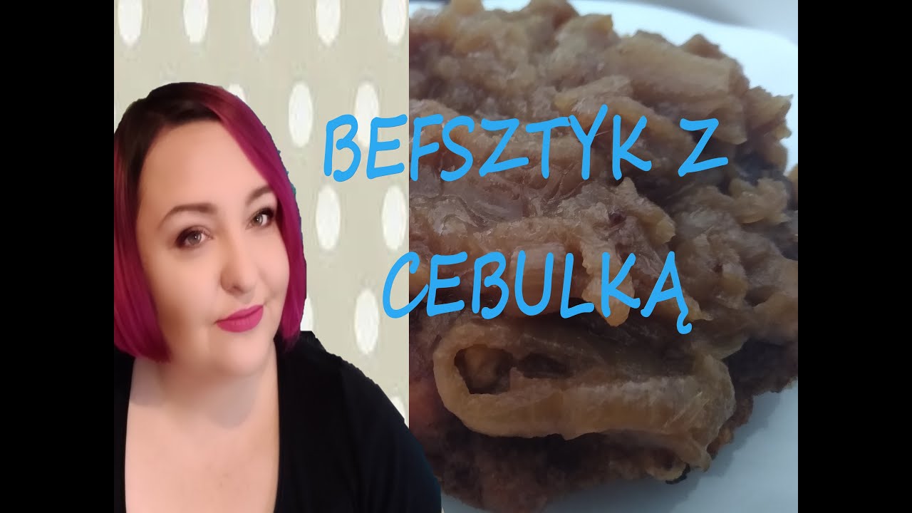 BEFSZTYK Z CEBULKĄ - PRZEPYSZNE NA OBIAD