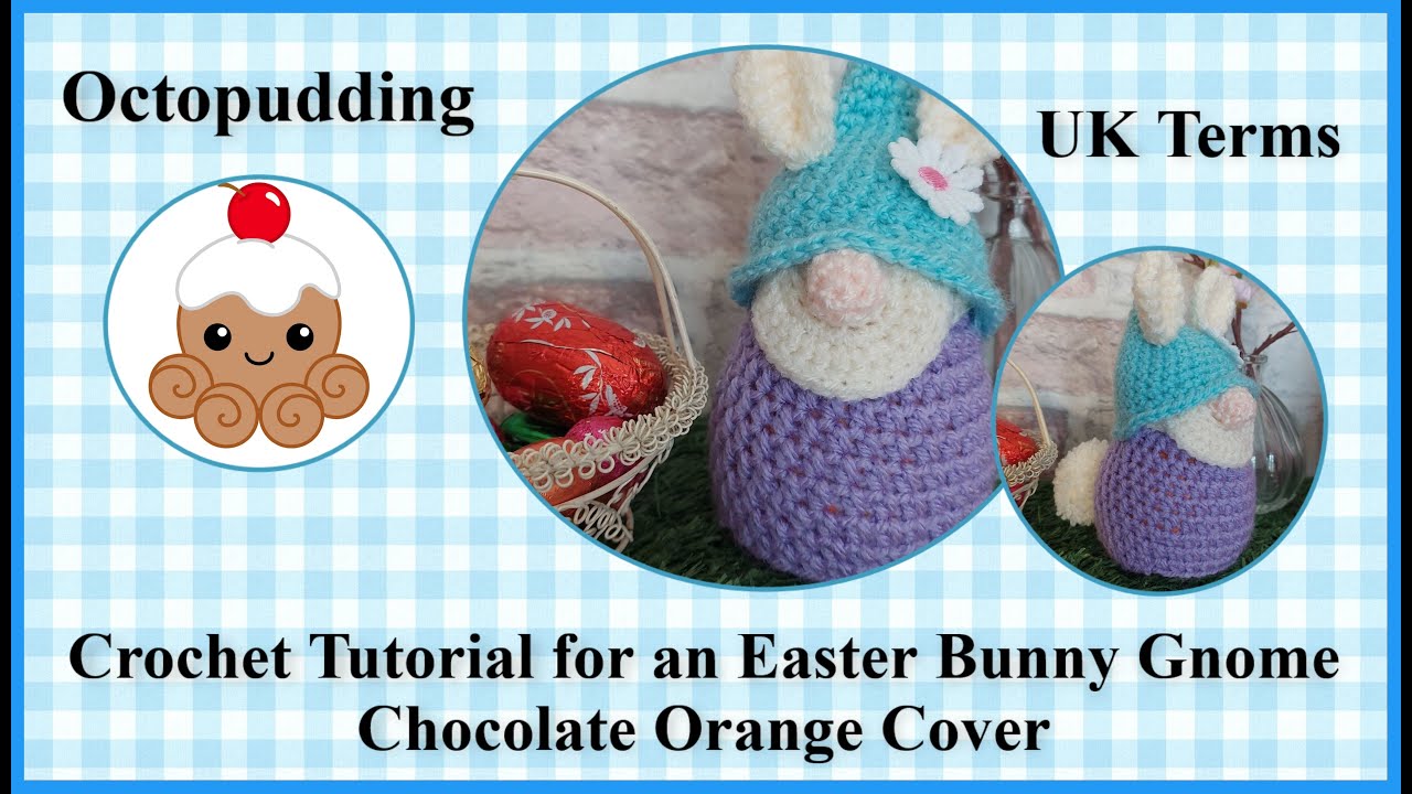 Crochet Amigurumi Tutorial for a Gnome Easter Bunny Chocolate Orange