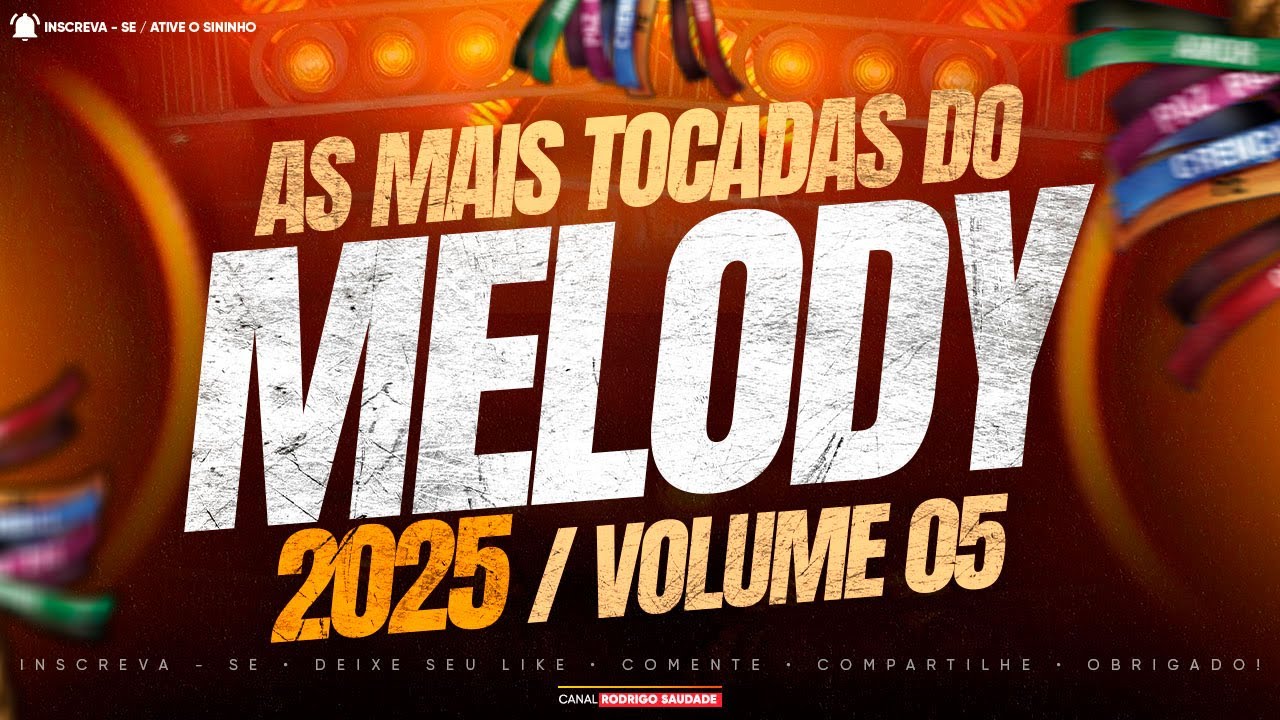 MELODY VOLUME 05 AS MAIS TOCADAS DE 2025 I OS MELHORES MELODY DE 2025 I MARCANTES AS MELHORES ok