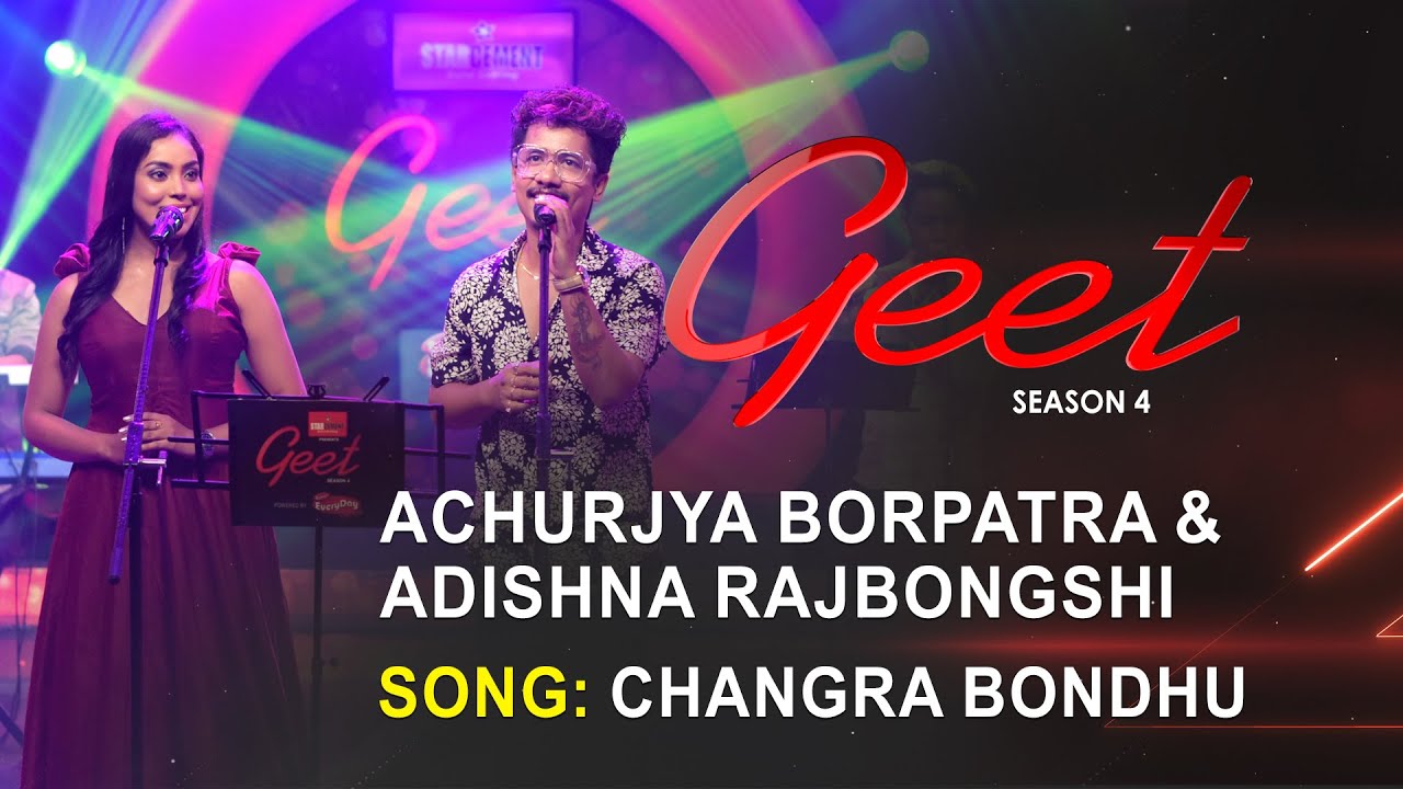 CHANGRA BONDHU   Achurjya Borpatra  Adishna Rajbongshi  Bijoy Sankar  Geet Season 4